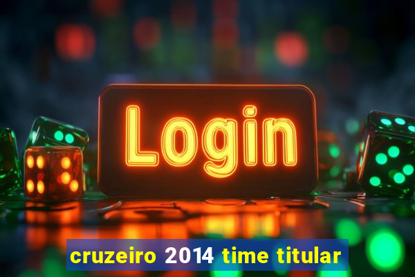 cruzeiro 2014 time titular